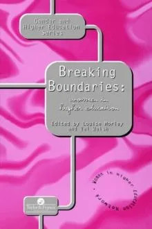 Breaking Boundaries Women In Higher Education Taylor Francis Ltd