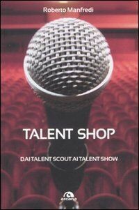 Talent shop. Dai talent scout ai talent show von MA... | Buch | Zustand sehr gut