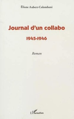 Tagebuch d'un collabo: 1945-1946 Roman, Eliane Aubert