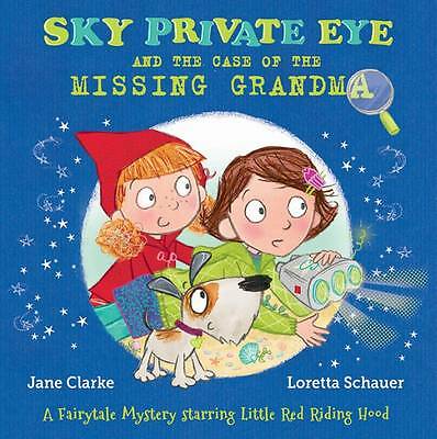 Sky Private Eye and the Case of the Missing Grandma: A Fairytale Mystery...
