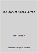 The Story of Amelia Earhart by Adele De Leeuw