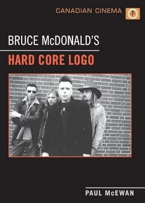 Bruce McDonald's 'Hard Core Logo' by Paul McEwan 9781442612730 NEW