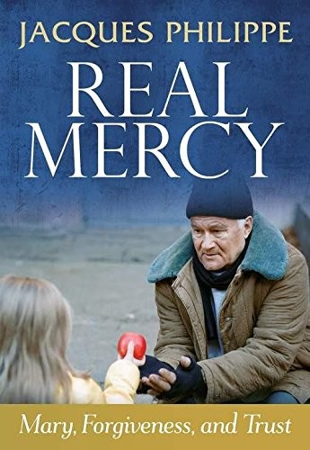 Real Mercy: Mary, Forgiveness And Trust Fr. Jacques Philippe - Image 5