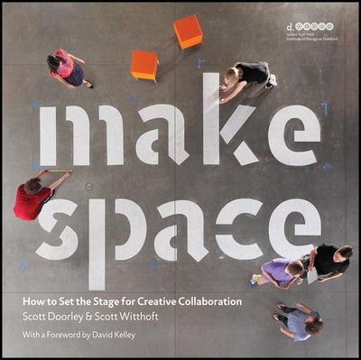 Make Space | How to Set the Stage for Creative Collaboration | Doorley (u. a.)