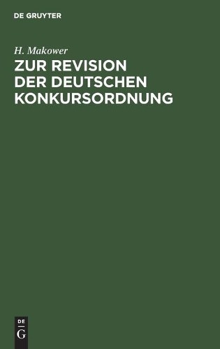 H Makower Zur Revision Der Deutschen Konkursordnung (Hardback)