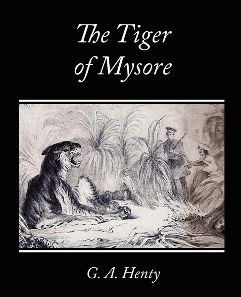 G. A. Henty | The Tiger Of Mysore - A Story Of The War With Tippoo Saib | Buch-image