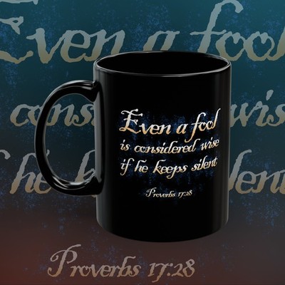 Even a Fool Is Considered Wise Mug - Proverbs 17:28 Scripture Quote