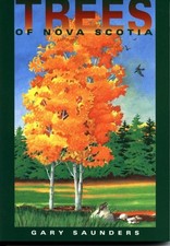 TREES OF NOVA SCOTIA: A GUIDE TO THE NATIVE AND EXOTIC By Gary L. Saunders VG