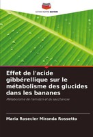 Effet De L'acide GibbéRellique Sur Le MéTabolisme Des Glucides Dans Les Bananes