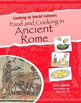 Food and Cooking in Ancient Rome Library Binding Clive Gifford