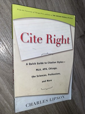 Cite Right: A Quick Guide to Citation Styles--Mla, Apa, Chicago, the...