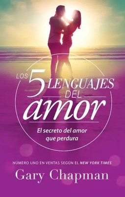 Los 5 Lenguajes del Amor (Revisado) | El Secreto del Amor Que Perdura | Chapman