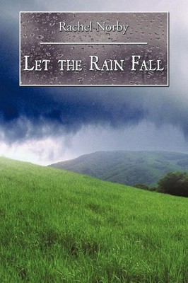 Let the Rain Fall Rachel Norby Taschenbuch Kartoniert / Broschiert Englisch 2010