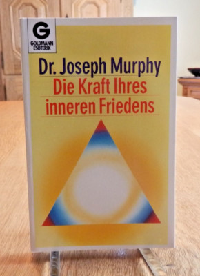 Dr. Joseph Murphy: Die Kraft Ihres inneren Friedens *