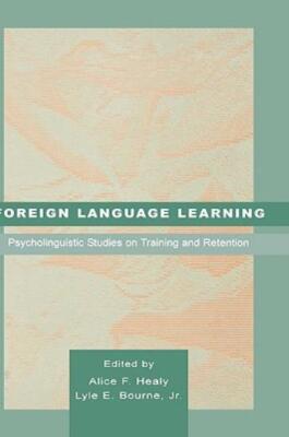 Foreign Language Learning: Psycholinguistic Studies On Training And Retenti...