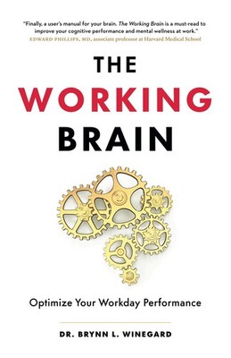 The Working Brain: Optimize Your Workday Performance by Winegard