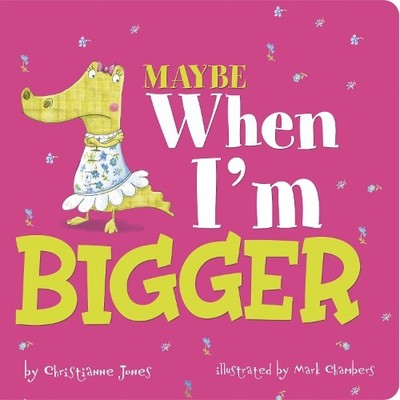 Christianne Jones Maybe When I'm Bigger (Kartonbuch) (US IMPORT)