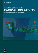 Radical Relativity An Uncommon Way to Spaceti...