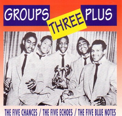 V.A. GROUPS THREE PLUS! 5 Chances 5 Echoes 5 Blue Notes