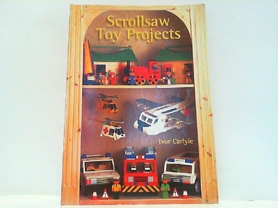Scroll Saw Toy Projects Carlyle, Ivor: