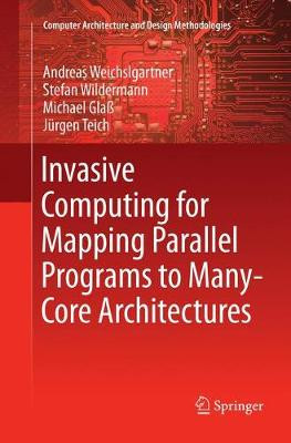 Invasive Computing for Mapping Parallel Programs to Many-Core... - 9789811356223
