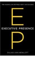 Executive Presence: The Missing Link Between Merit And Success Sylvia Ann He...