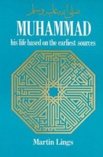 Muhammad : His Life Based on the Earliest Sources by Martin Lings (1987, PB)