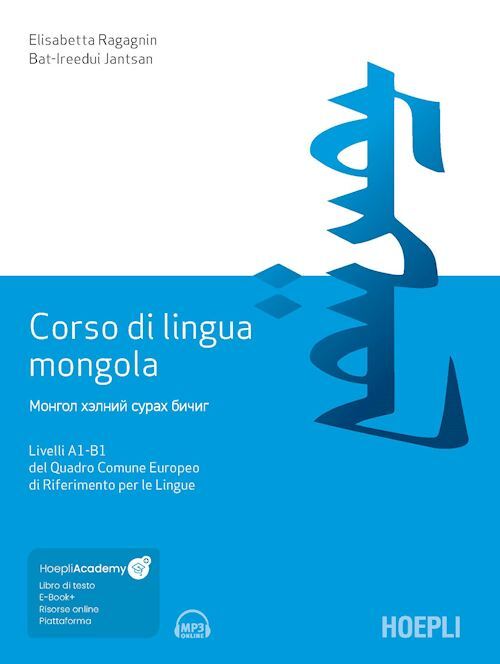 CORSO DI LINGUA MONGOLA  - RAGAGNIN ELISABETTA, JANTSAN BAT-IRREDUI - HOEPLI