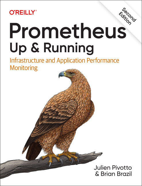 Prometheus Infrastructure and Application Performance Monitoring by Brian Brazil and Julien Pivotto 2023 Paperback