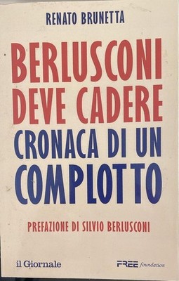 BERLUSCONI MUSS FALLEN CHRONIK EINER VERSCHWÖRUNG Renato Brunetta Il Giornale 2014