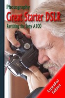 Photography Great Starter Dslr: Revisiting The Sony A100 Shawn M. Tomlinson Buch