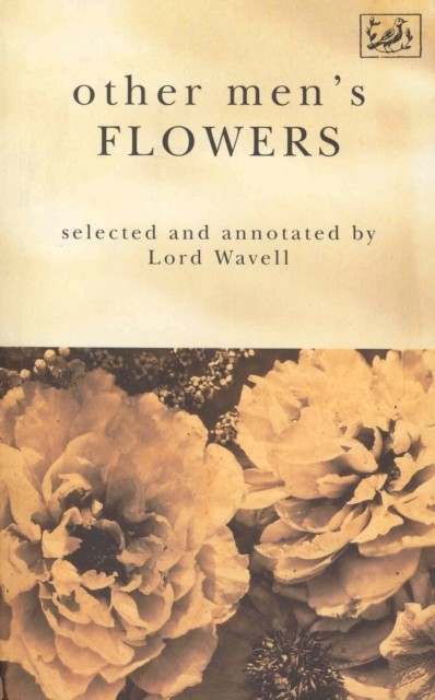 Other Men's Flowers An Anthology of Poetry by A P Wavell (Paperback Book)