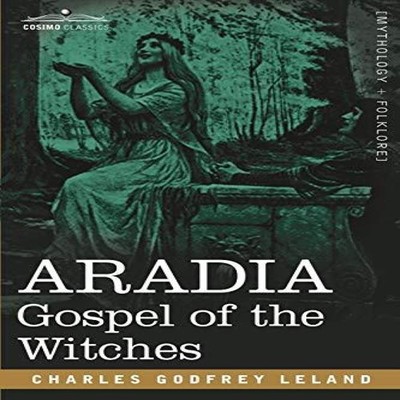 Aradia Gospel of the Witches Charles Godfrey Leland Paperback Cos
