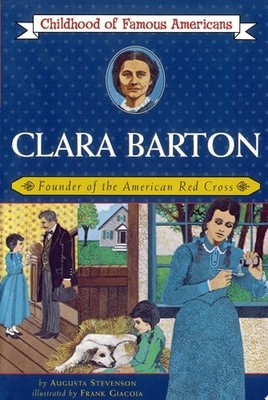 Clara Barton: Founder of the American Red Cross (Childhood of Famous Americans)