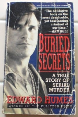 BURIED SECRETS: A TRUE STORY OF SERIAL MURDER By Edward Humes