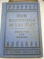 Our Beginnings in the Past -the Westward March.. Vintage 1933- KNOWLTON & GERSON