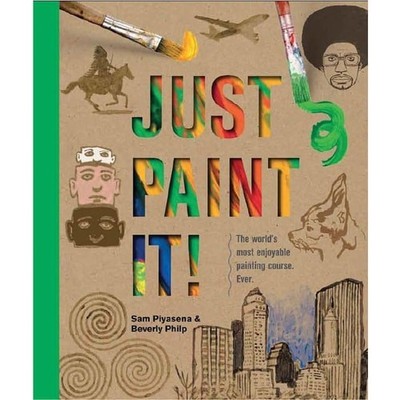 Just Paint It!: The world's most enjoyable painting course. Ever., Piyasena, Sam