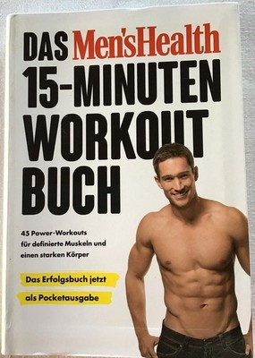 Das Men's Health 15-Minuten Workout Buch  : 45 Power-Workouts für definierte Mus
