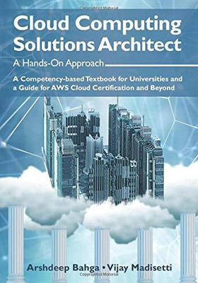 Cloud Computing Solutions Architect: A Hands-On Approach: A Competency-ba - GOOD