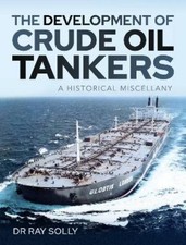 Solly, Dr Ray The Development of Crude Oil Tankers (Hardback) (UK IMPORT)