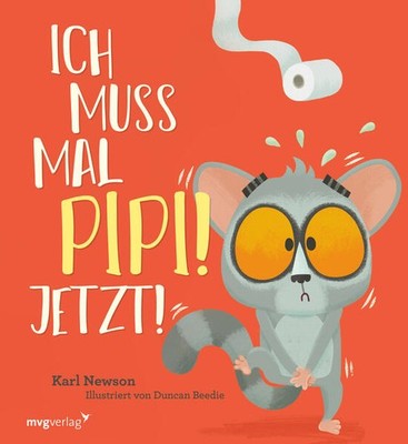 Ich muss mal Pipi! Jetzt! | Karl Newson | deutsch