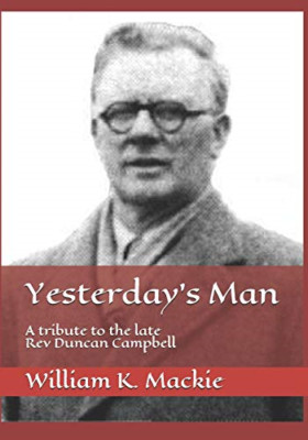 Yesterday's Man: A Tribute to the Late REV Duncan Campb - Paperback NEW MacKie,