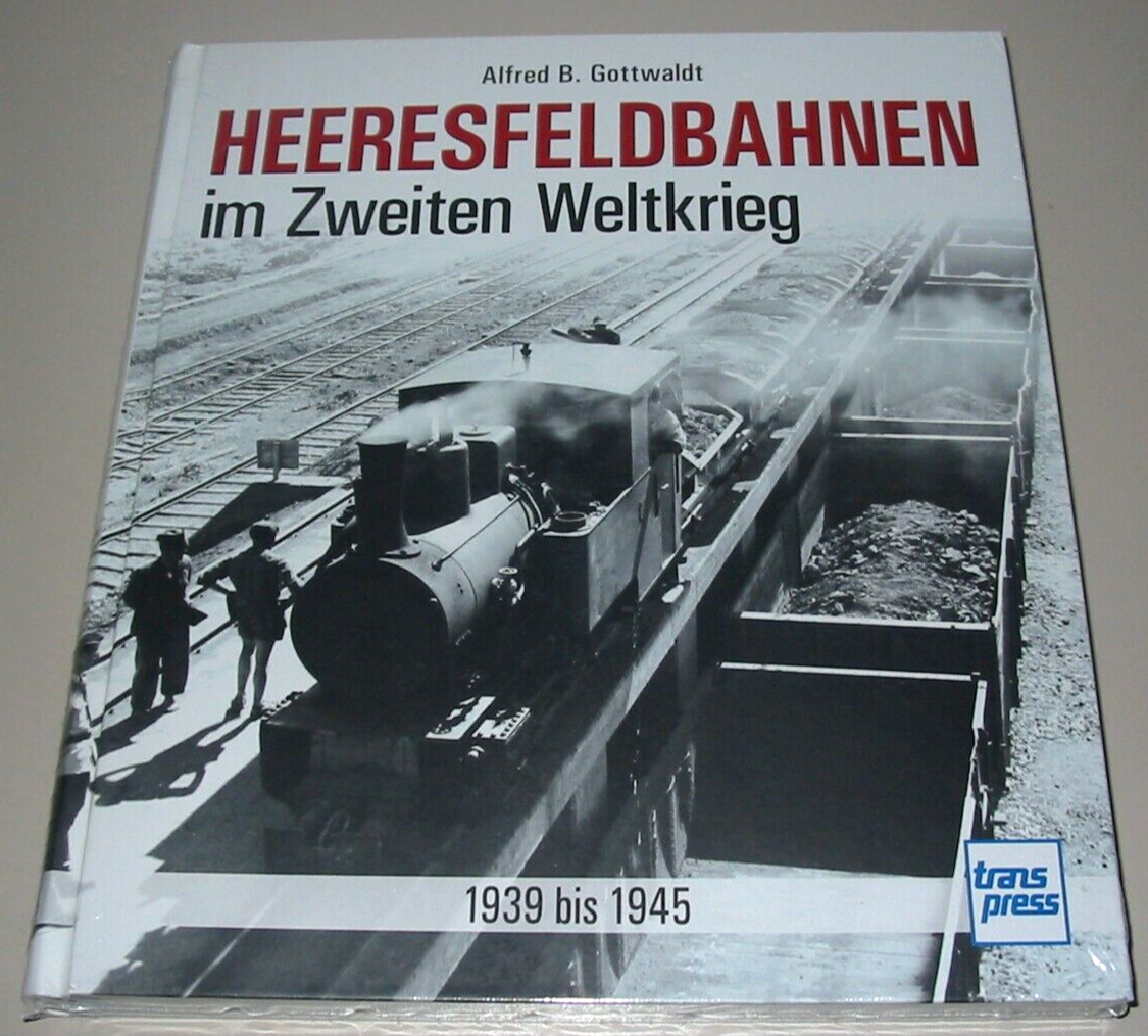 Heeresfeldbahnen im Zweiten Weltkrieg Alfred B. Gottwaldt - Bild 2