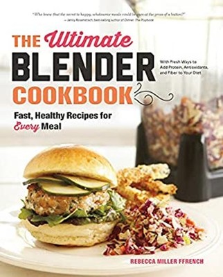 The Ultimate Blender Cookbook Fast, Healthy Recipes for Every Mea