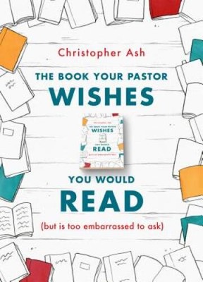 The Book Your Pastor Wishes You Would Read: (but Is Too Embarrassed  - GOOD