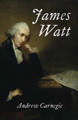 James Watt,Carnegie, Andrew Andrew Carnegie,