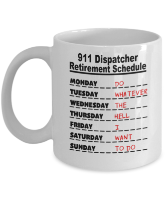911 Dispatcher Retirement Schedule Coffee Mug Gift For Retired Dispatch  Coworker | eBay
