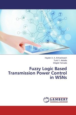 Fuzzy Logic Based Transmission Power Control in WSNs Hayder A. A. Al-Kashoash