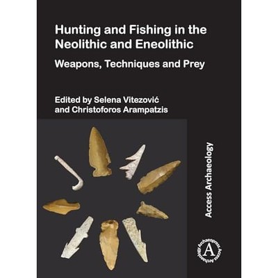 Hunting and Fishing in the Neolithic and Eneolithic : W -  NEW Christoforos Ar 2