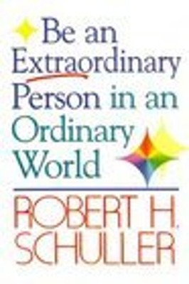 Robert H. Schuller Tells You How to Be an Extraordinary Person in